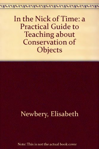 9780948630293: In the Nick of Time: a Practical Guide to Teaching About Conservation of Objects