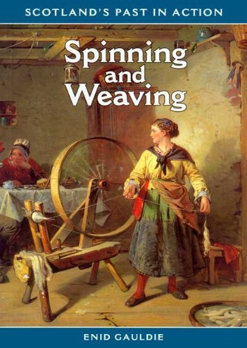 Beispielbild fr Spinning and Weaving (Scotland's Past in Action S.) zum Verkauf von WorldofBooks