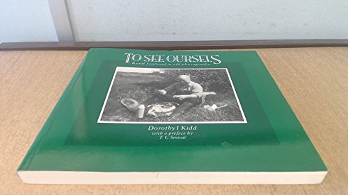 Beispielbild fr To See Oursels: Rural Scotland in Old Photographs zum Verkauf von WorldofBooks