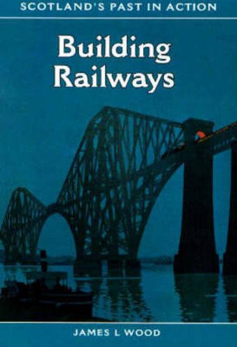 Stock image for Building Railways (Scotland's Past in Action S.) for sale by WorldofBooks