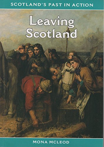 Beispielbild fr Leaving Scotland (Scotlands Past in Action) zum Verkauf von Ebooksweb