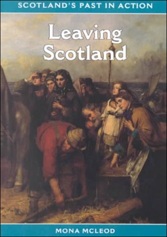 Stock image for Leaving Scotland (Scotland's Past in Action S.) for sale by WorldofBooks