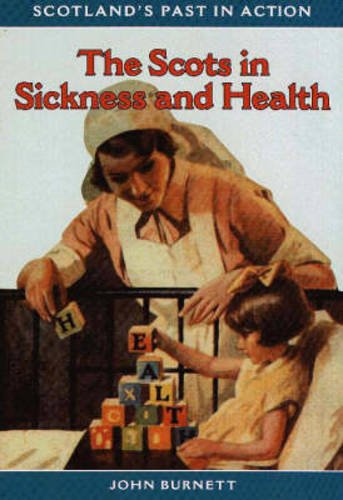 9780948636929: The Scots in Sickness and Health (Scotland's Past in Action S.)