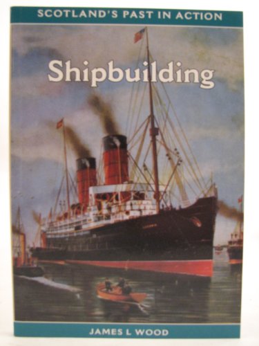 Stock image for Shipbuilding, Scotland's Past in Action. for sale by N. Fagin Books