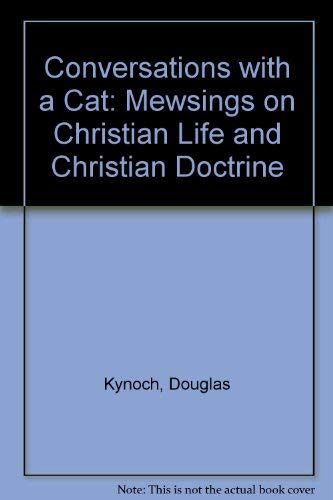 Stock image for Conversations with a Cat: Mewsings on Christian Life and Christian Doctrine for sale by WorldofBooks