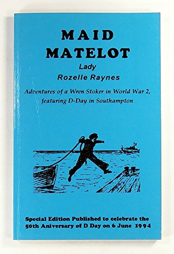 Beispielbild fr Maid Matelot: Adventures of a Wren Stoker in World War 2, Featuring D-Day in Southampton zum Verkauf von WorldofBooks