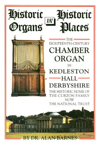 Beispielbild fr Historic organs in historic places: The eighteenth-century chamber organ in Kedleston Hall, Derbyshire, England zum Verkauf von Wonder Book