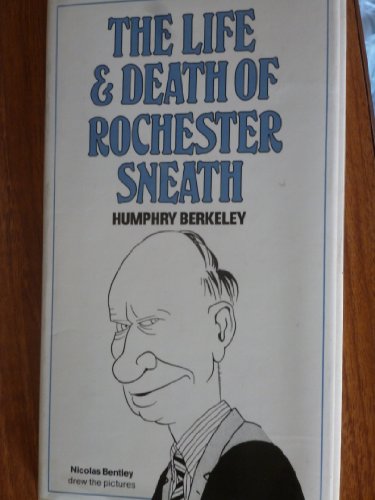 Life and Death of Rochester Sneath: A Youthful Frivolity (9780948654060) by Humphry Berkeley
