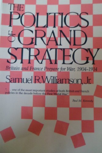 9780948660139: The Politics of Grand Strategy: Britain and France Prepare for War, 1904-1914