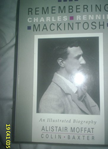 Beispielbild fr Remembering Charles Rennie MacKintosh: An Illustrated Biography zum Verkauf von Books From California