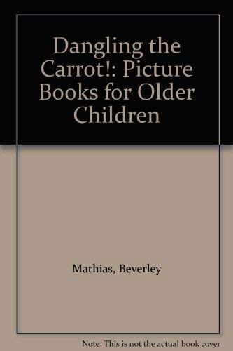 Imagen de archivo de Dangling the Carrot!: Picture Books for Older Children a la venta por Pearlydewdrops
