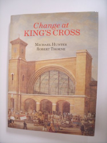 Stock image for Change at King's Cross from 1800 to the Present for sale by MusicMagpie