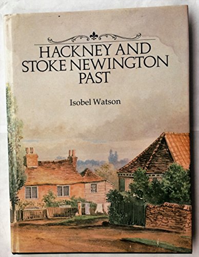 Hackney and Stoke Newington Past. A Visual History of Hackney and Stoke Newington