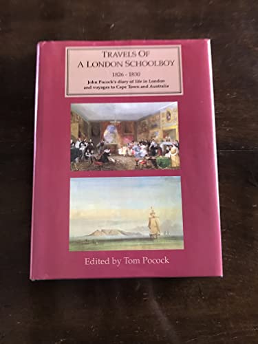 9780948667350: Travels of a London Schoolboy, 1826-30: John Pocock's Diary of Life in London and Voyages to Cape Town and the Swan River Settlement