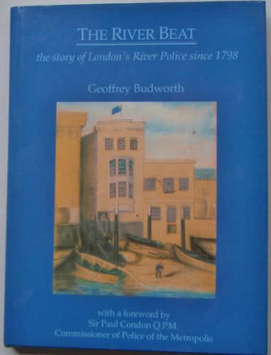 Imagen de archivo de The River Beat: Story of London's River Police Since 1798 a la venta por WorldofBooks