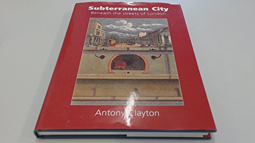 Stock image for Subterranean City: Beneath the Streets of London for sale by AwesomeBooks