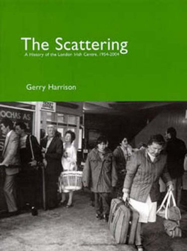 Stock image for The Scattering: A History of the London Irish Centre for sale by Mike Conry