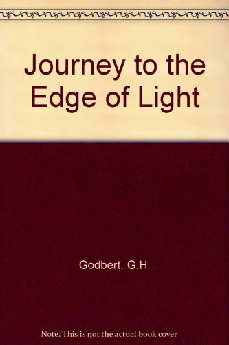 Journey to the Edge of Light (9780948684036) by G.H. Godbert