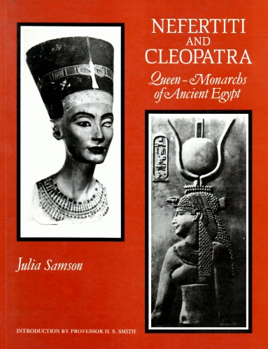 Nefertiti and Cleopatra Queen- Monarchs of Ancient Egypt