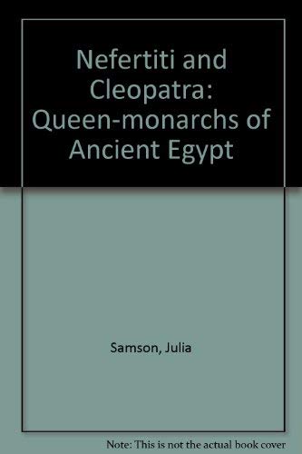 9780948695032: Nefertiti and Cleopatra: Queen-monarchs of Ancient Egypt