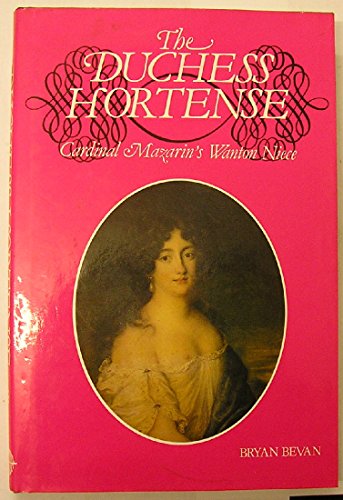 Stock image for The Duchess Hortense: Cardinal Mazarin's wanton niece for sale by HPB-Red