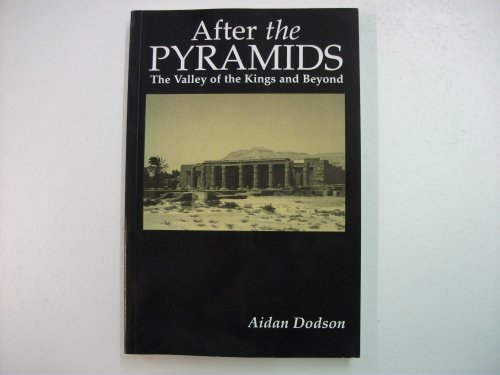 Imagen de archivo de After the Pyramids: The Valley of the Kings and Beyond a la venta por WorldofBooks
