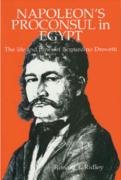 9780948695599: Napoleon's Proconsul in Egypt: The Life and Times of Bernardino Drovetti
