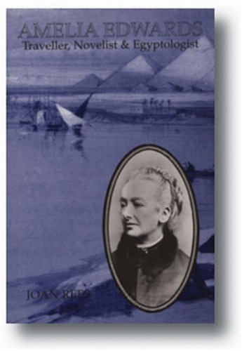 AMELIA EDWARDS Traveller, Novelist and Egyptologist