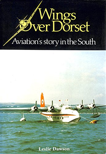 Wings over Dorset : Aviation's story in the South - Signed Copy