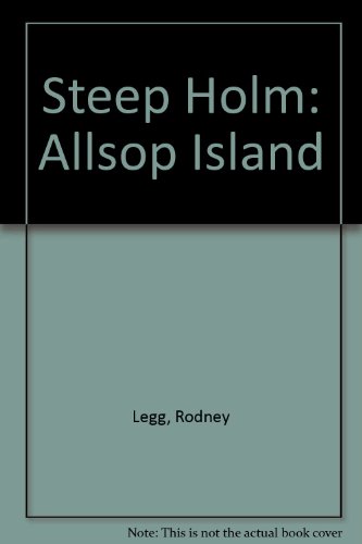 Steep Holm: Allsop Island (9780948699610) by Rodney Legg