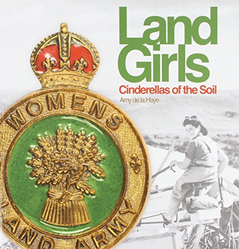 Beispielbild fr Land Girls: Cinderellas of the Soil zum Verkauf von WorldofBooks