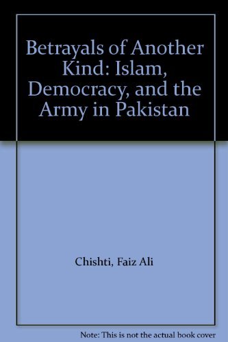 Stock image for Betrayals of another kind - Islam, Democraty and The Army in Pakistan for sale by Antiquariat Bcherkiste
