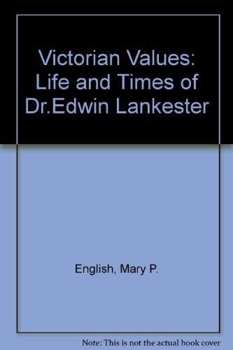 Beispielbild fr Victorian Values: Life and Times of Dr.Edwin Lankester zum Verkauf von Prior Books Ltd