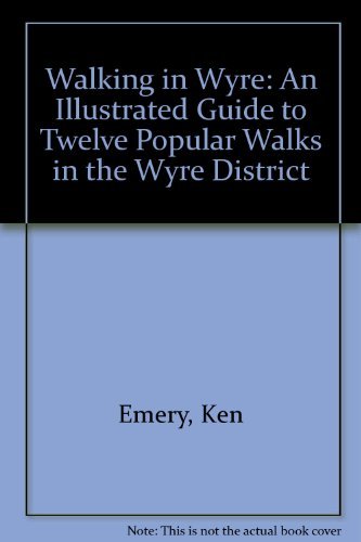 Beispielbild fr Walking in Wyre: An Illustrated Guide to Twelve Popular Walks in the Wyre District zum Verkauf von WorldofBooks