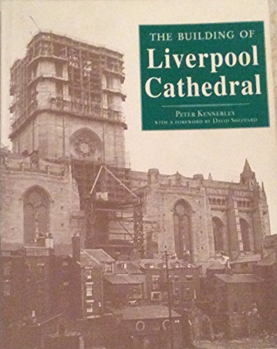 9780948789717: The Building of Liverpool Cathedral