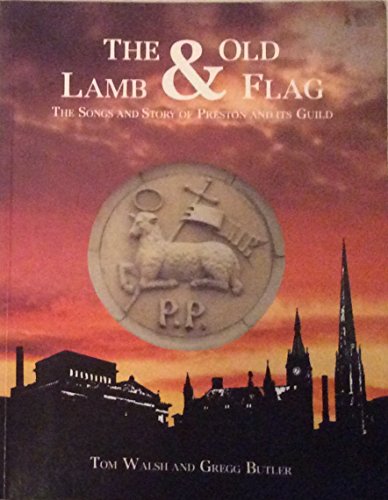 Stock image for Old Lamb and Flag: Songs and Story of Preston and Its Guild for sale by WorldofBooks