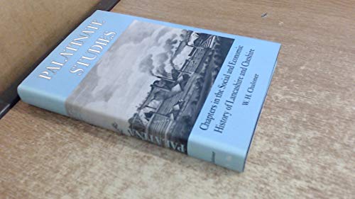 Beispielbild fr Palatine Studies: Chapters in the Social and Industrial History of Lancashire and Cheshire: v. 36 (Chetham Society S.) zum Verkauf von WorldofBooks