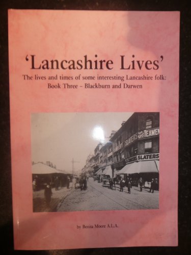 Stock image for Lancashire Lives: The Lives and Times of Some Interesting Lancashire Folk from Blackburn and Darwen Bk. 3 for sale by Reuseabook