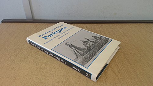 9780948789939: The rise and fall of Parkgate: Passenger port for Ireland, 1686-1815 (Remains, historical and literary, connected with the palatine counties of Lancaster and Chester)