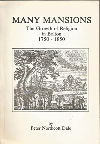 Stock image for Many Mansions the Growth of Religion in Bolton 1750-1850 for sale by Chevin Books
