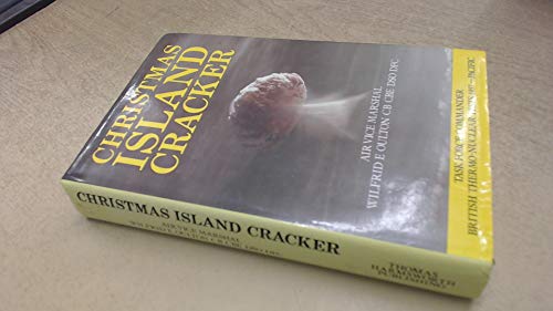 Beispielbild fr Christmas Island cracker: An account of the planning and execution of the British thermo-nuclear bomb tests, 1957 zum Verkauf von dsmbooks