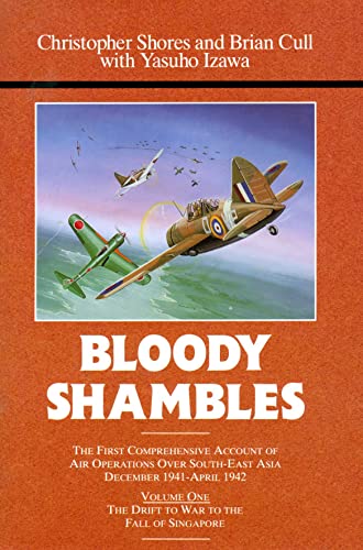 Stock image for Bloody Shambles: Volume One. Drift to War to the Fall of Singapore. for sale by Military Books