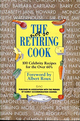 Stock image for The Not So Retiring Cook: 100 Celebrity Recipes for the Over 60s for sale by MusicMagpie