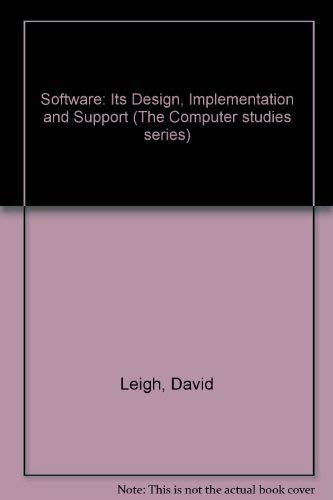 Beispielbild fr Software: Its Design, Implementation and Support (The Computer studies series) zum Verkauf von WorldofBooks