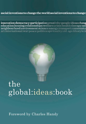 Beispielbild fr The Global Ideas Book: Social Inventions to Inspire and Inform zum Verkauf von Goldstone Books