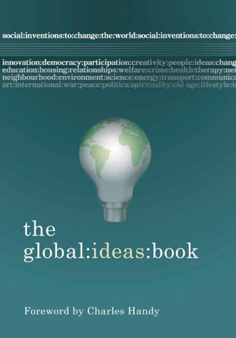 Imagen de archivo de The Global Ideas Book: Social Inventions to Inspire and Inform a la venta por Goldstone Books