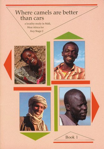 Where Camels are better than Cars: A locality study in Mali, West Africa for Key Stage 2 (9780948838255) by McFarlane, Catherine; Snyder, John; Snyder, Sarah; Birmingham DEC