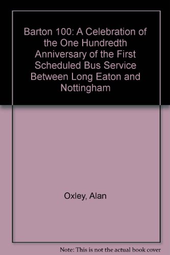 Stock image for Barton 100: A Celebration of the One Hundredth Anniversary of the First Scheduled Bus Service Between Long Eaton and Nottingham: No. 3 for sale by WorldofBooks