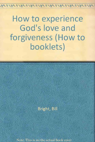 Stock image for How to experience God's love and forgiveness (How to booklets) for sale by Basement Seller 101