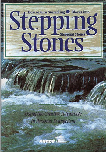 How to Turn Stumbling Blocks into Stepping Stones: Using the Creative Advantage in Personal Evangelism - Agape